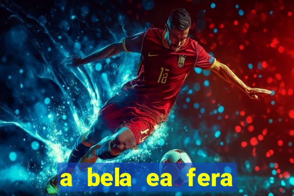 a bela ea fera 1991 filme completo dublado